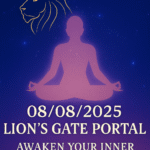 08082025 Lion's Gate Portal Awaken Your Inner Power